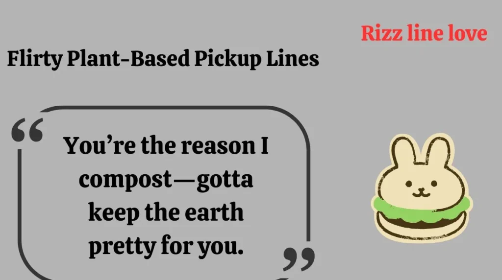 Flirty Plant-Based Pickup Lines