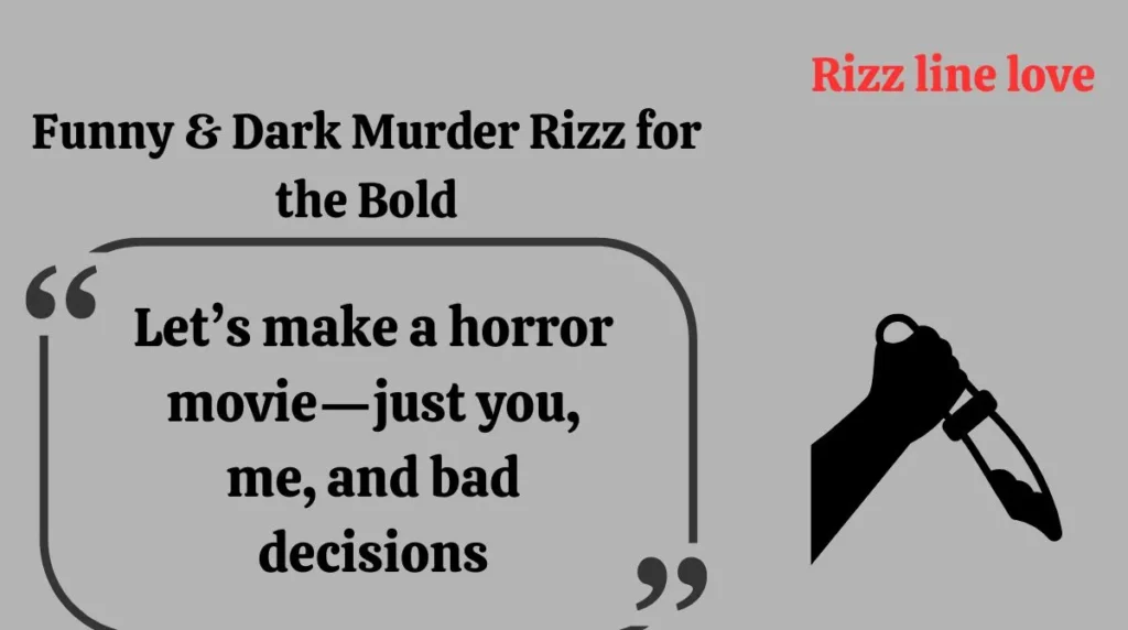 Funny & Dark Murder Rizz for the Bold