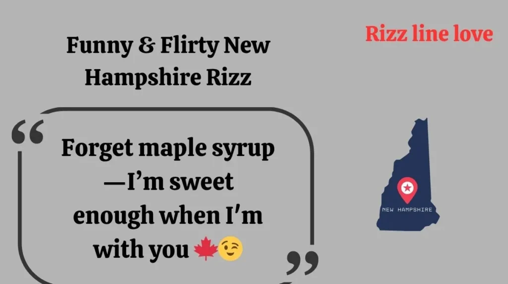 Funny & Flirty New Hampshire Rizz
