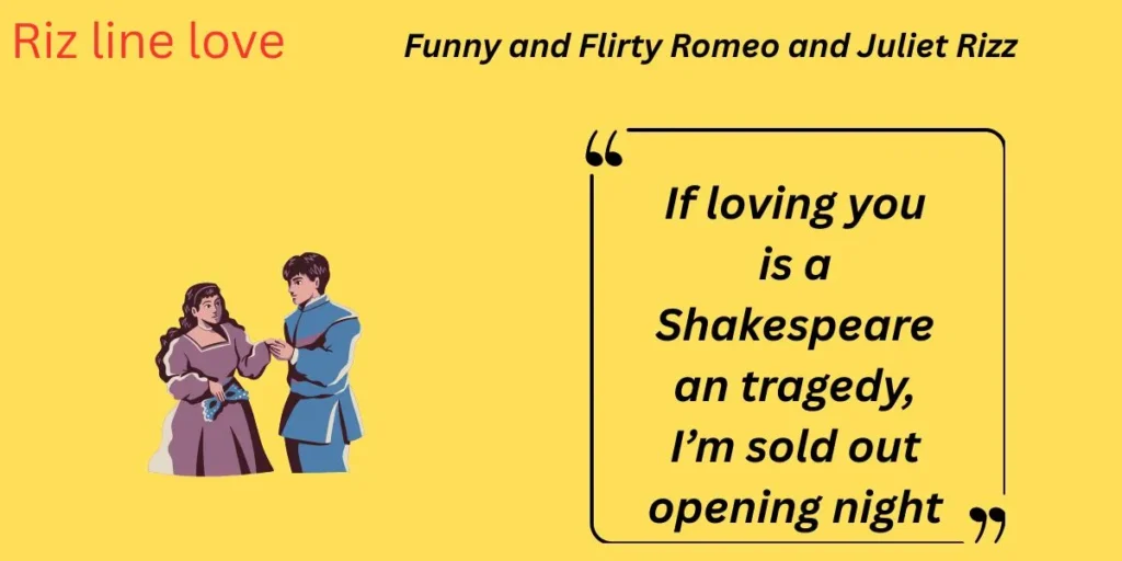Funny and Flirty Romeo and Juliet Rizz
