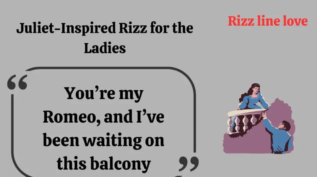 Juliet-Inspired Rizz for the Ladies