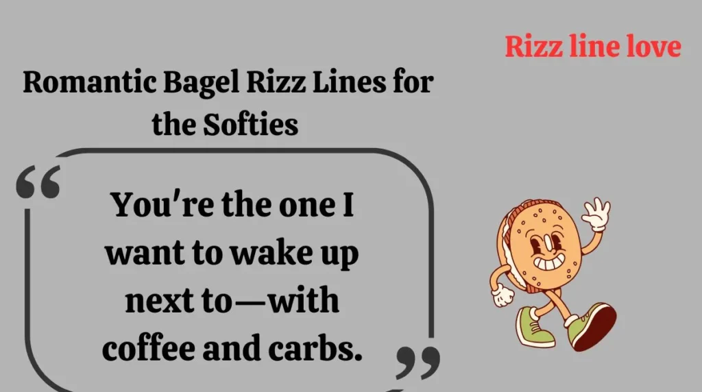 Romantic Bagel Rizz Lines for the Softies