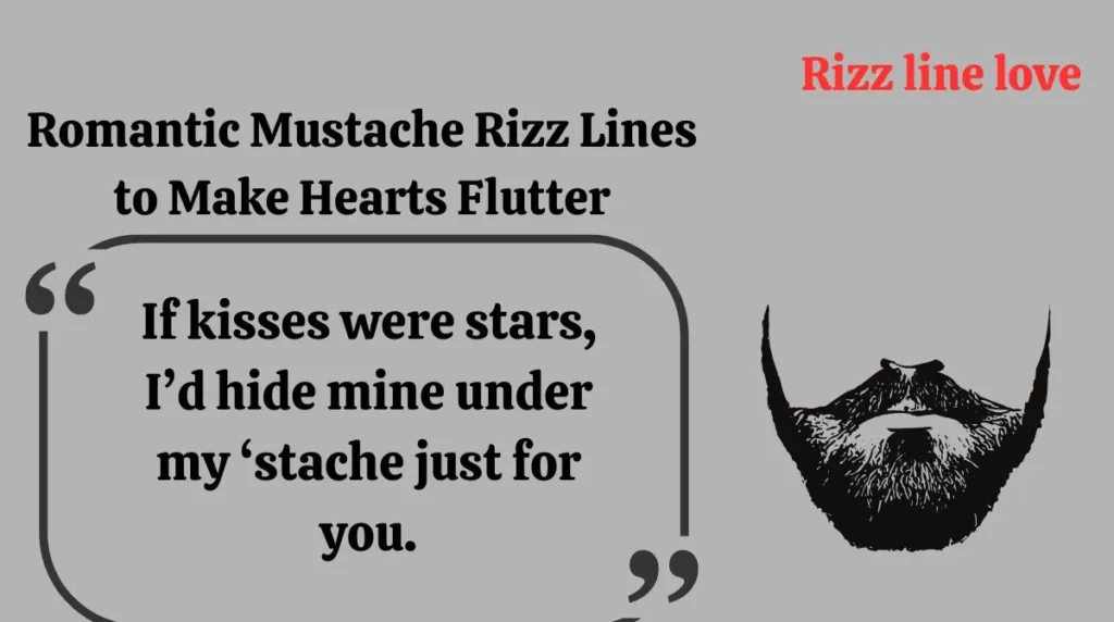 Romantic Mustache Rizz Lines to Make Hearts Flutter