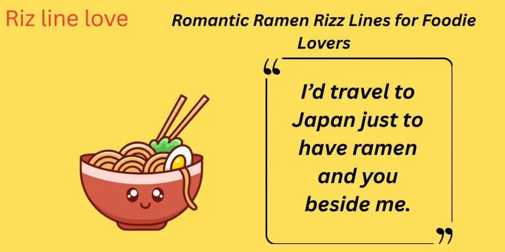 Romantic Ramen Rizz Lines for Foodie Lovers