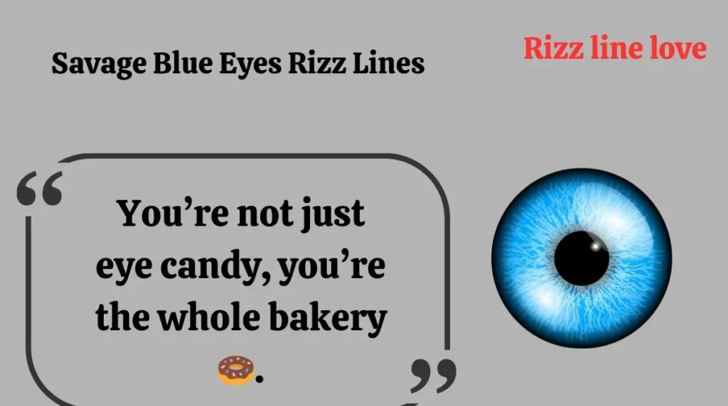 Savage Blue Eyes Rizz Lines