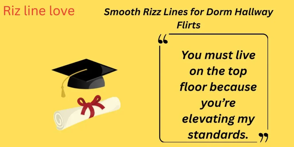 Smooth Rizz Lines for Dorm Hallway Flirts