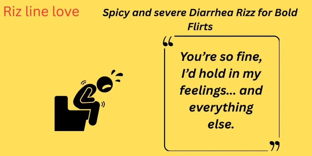 Spicy and severe Diarrhea Rizz for Bold Flirts
