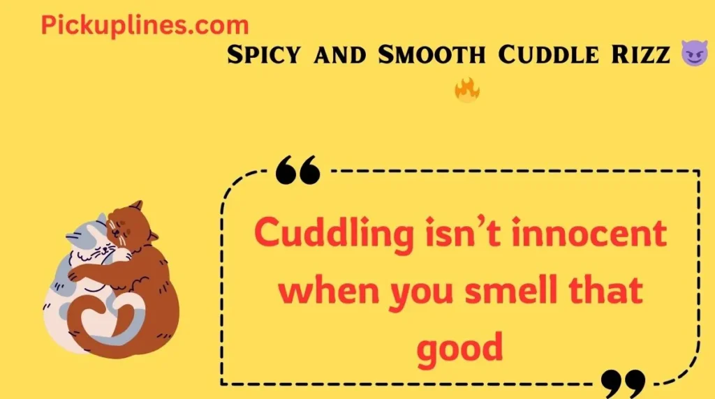 Spicy and Smooth Cuddle Rizz 