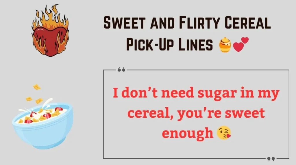 Sweet and Flirty Cereal Pick-Up Lines 