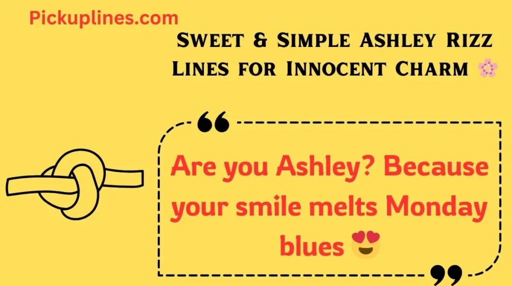 Sweet & Simple Ashley Rizz Lines for Innocent Charm 