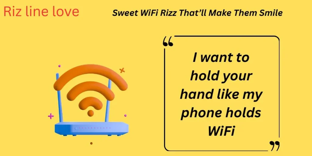 Sweet WiFi Rizz That’ll Make Them Smile
