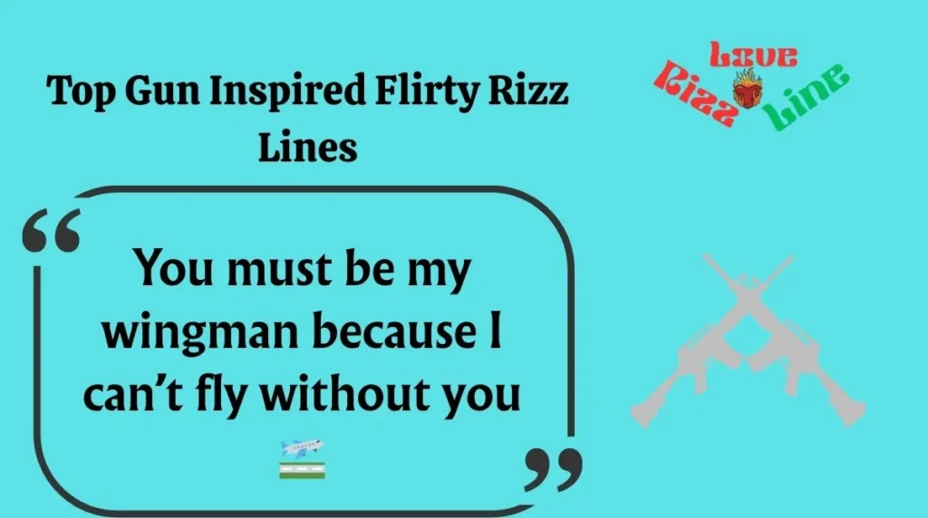 Top Gun Inspired Flirty Rizz Lines
