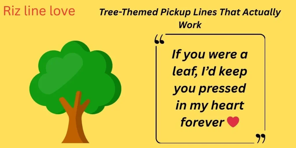 Tree-Themed Pickup Lines That Actually Work