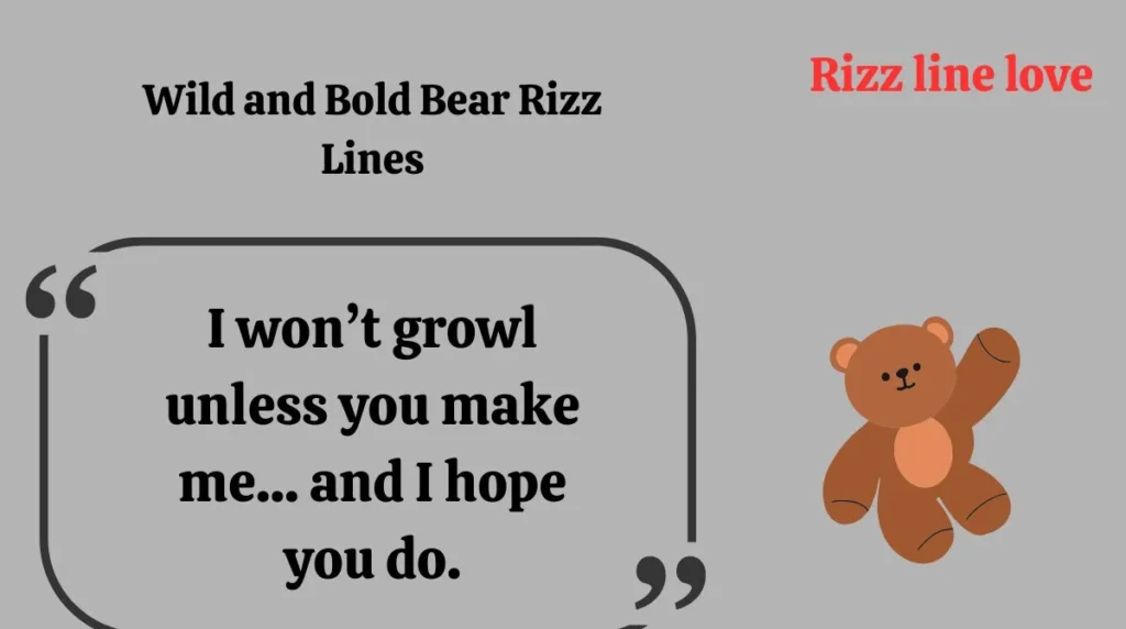 Wild and Bold Bear Rizz Lines