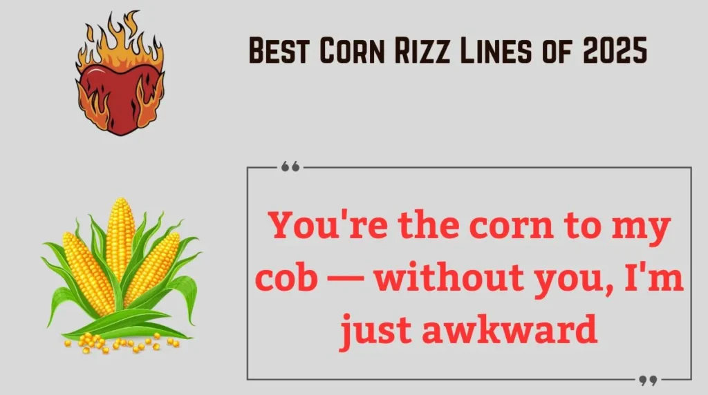 Best Corn Rizz Lines 