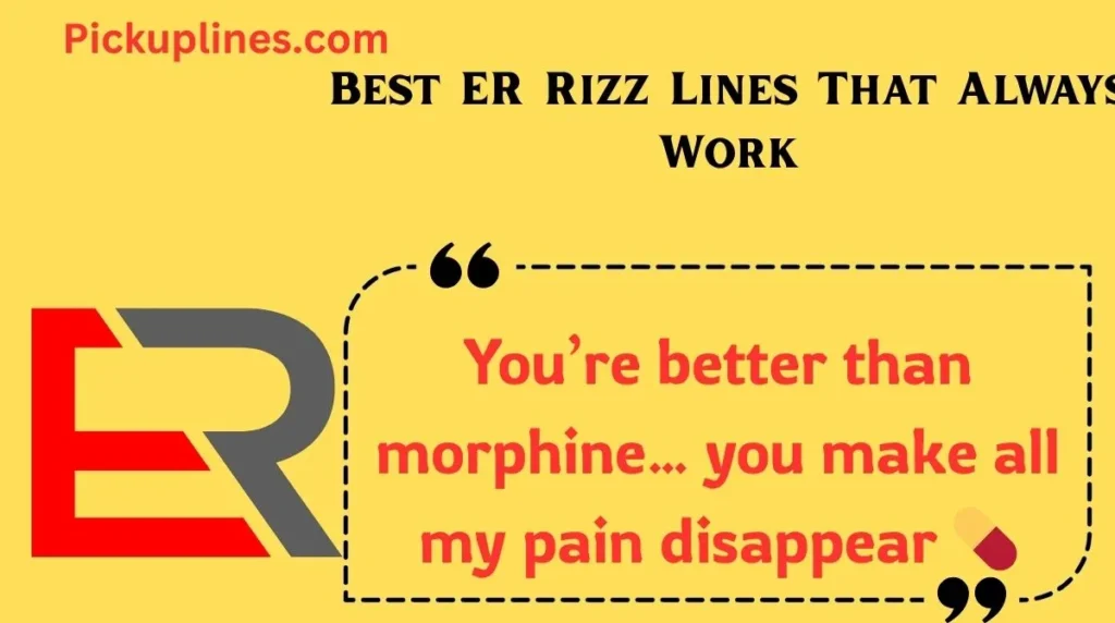 Best ER Rizz Lines That Always Work