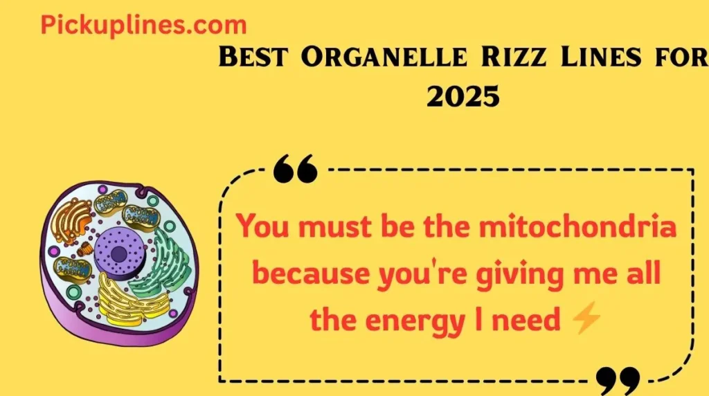 Best Organelle Rizz Lines