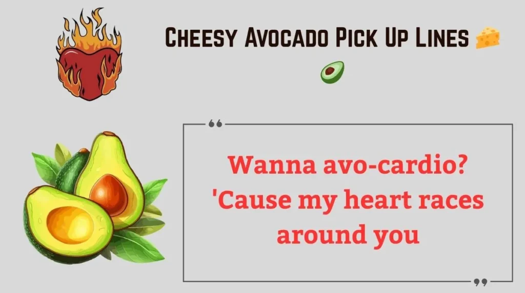 Cheesy Avocado Pick Up Lines 