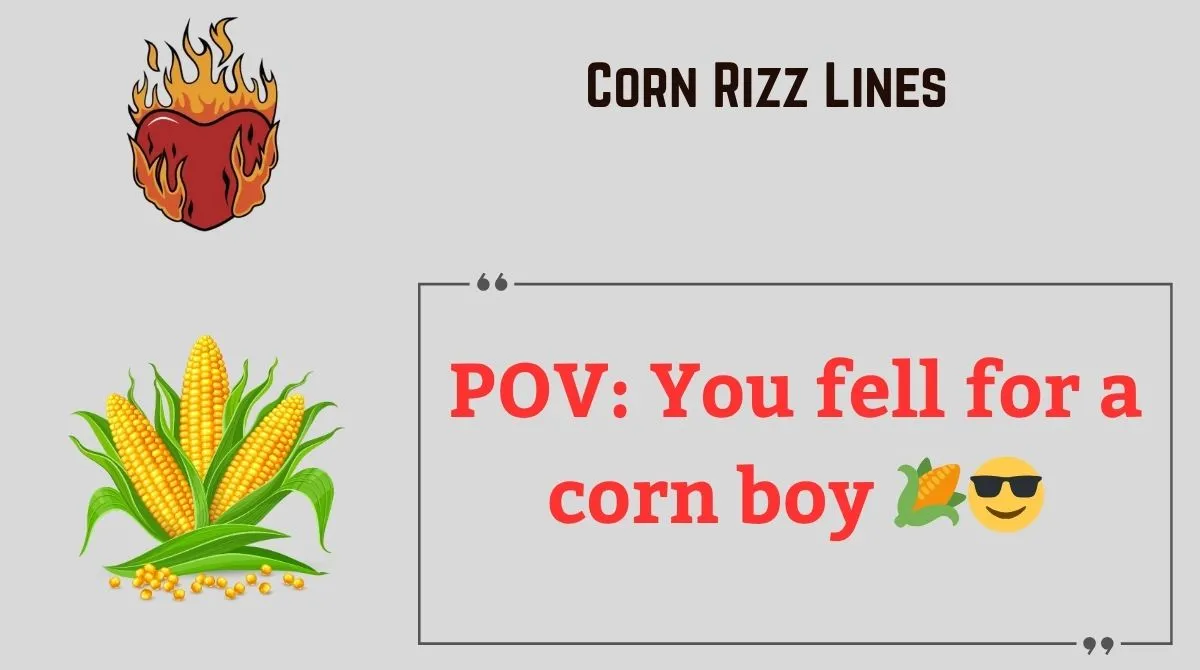 You are currently viewing 🌽182+ Corn Rizz Lines to Butter Up Your Crush in 2025 😏🔥
