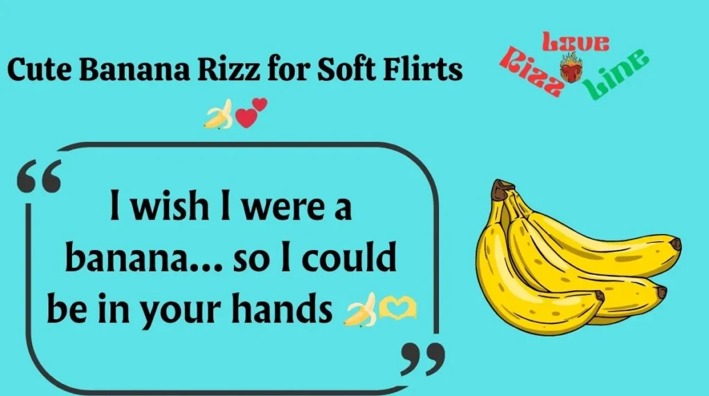 Cute Banana Rizz for Soft Flirts 
