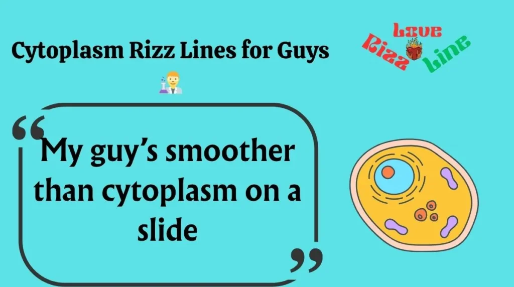 Cytoplasm Rizz Lines for Guys 