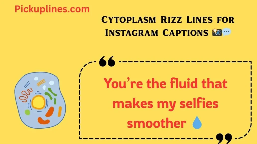 Cytoplasm Rizz Lines for Instagram Captions 