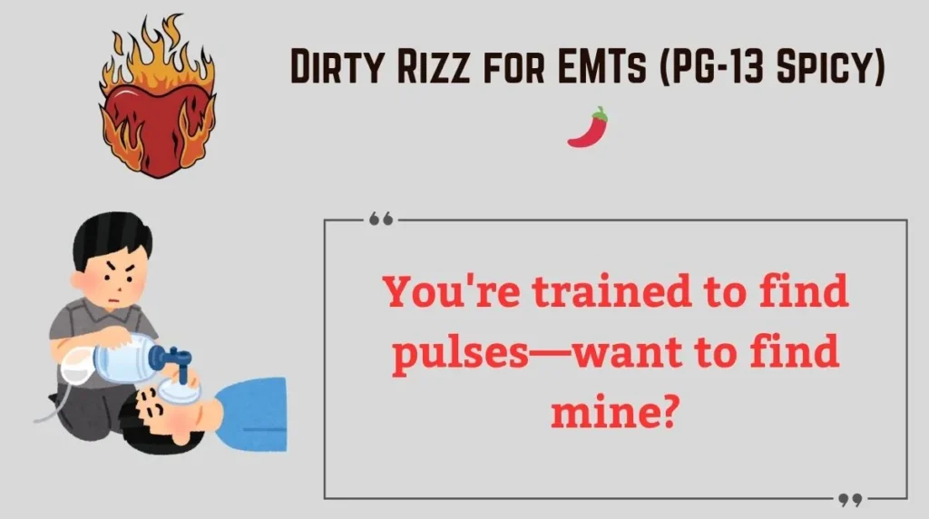 Dirty Rizz for EMTs (PG-13 Spicy) 