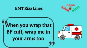 EMT Rizz Lines