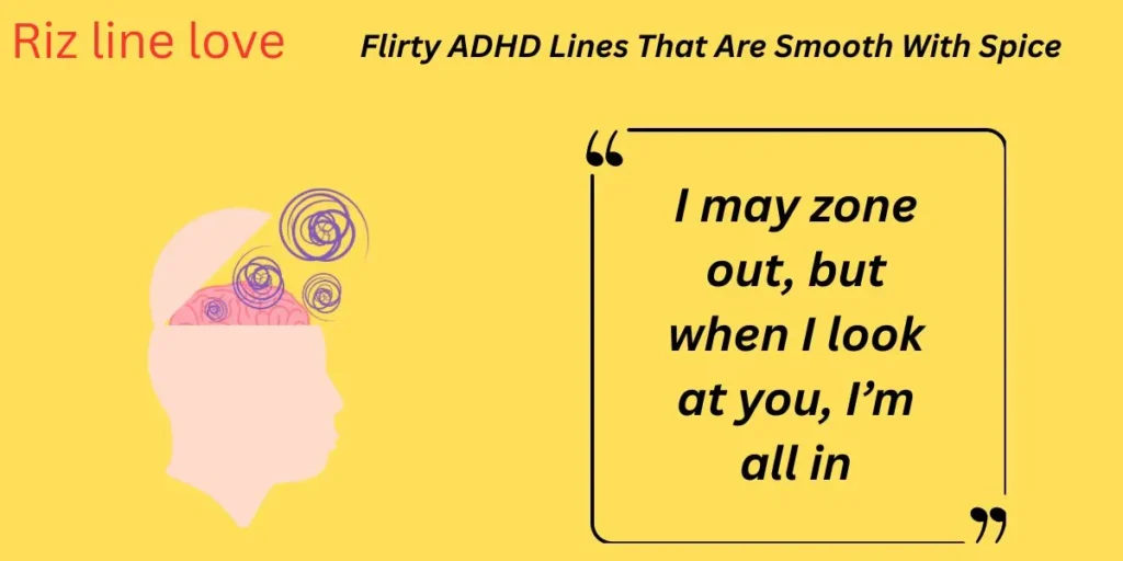 Flirty ADHD Lines That Are Smooth With Spice
