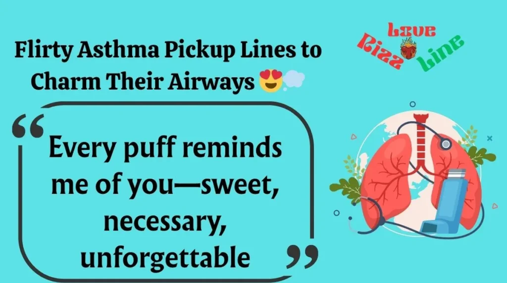 Flirty Asthma Pickup Lines to Charm Their Airways 