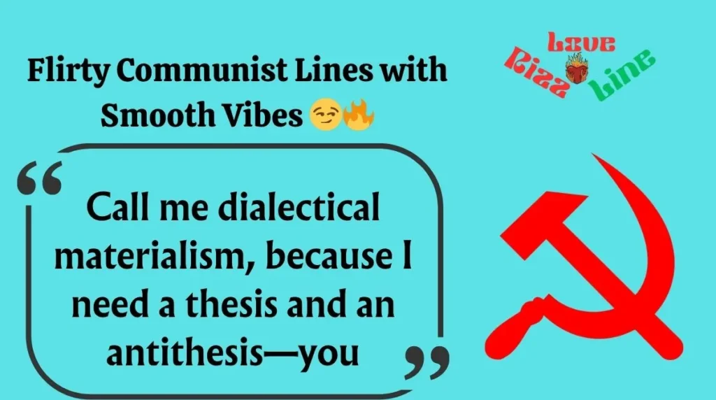 Flirty Communist Lines with Smooth Vibes 