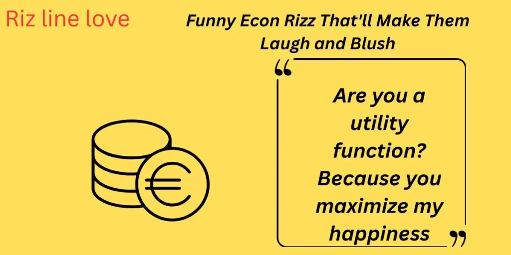 Funny Econ Rizz That'll Make Them Laugh and Blush