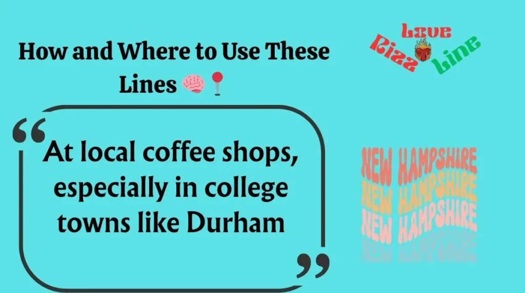 How and Where to Use These Lines 