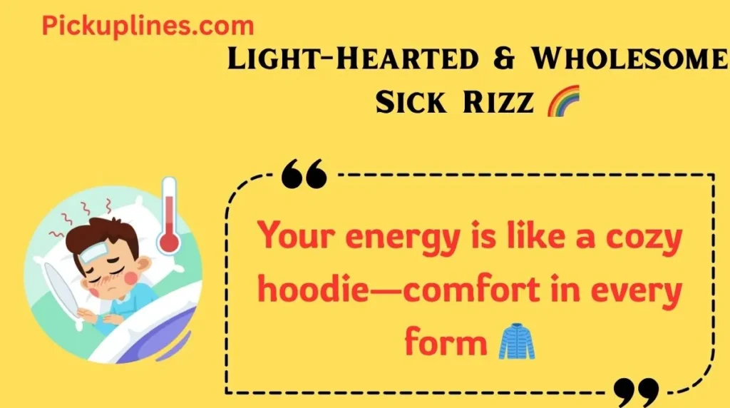 Light-Hearted & Wholesome Sick Rizz 