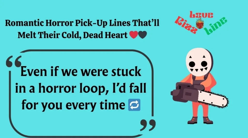 Romantic Horror Pick-Up Lines That’ll Melt Their Cold, Dead Heart 