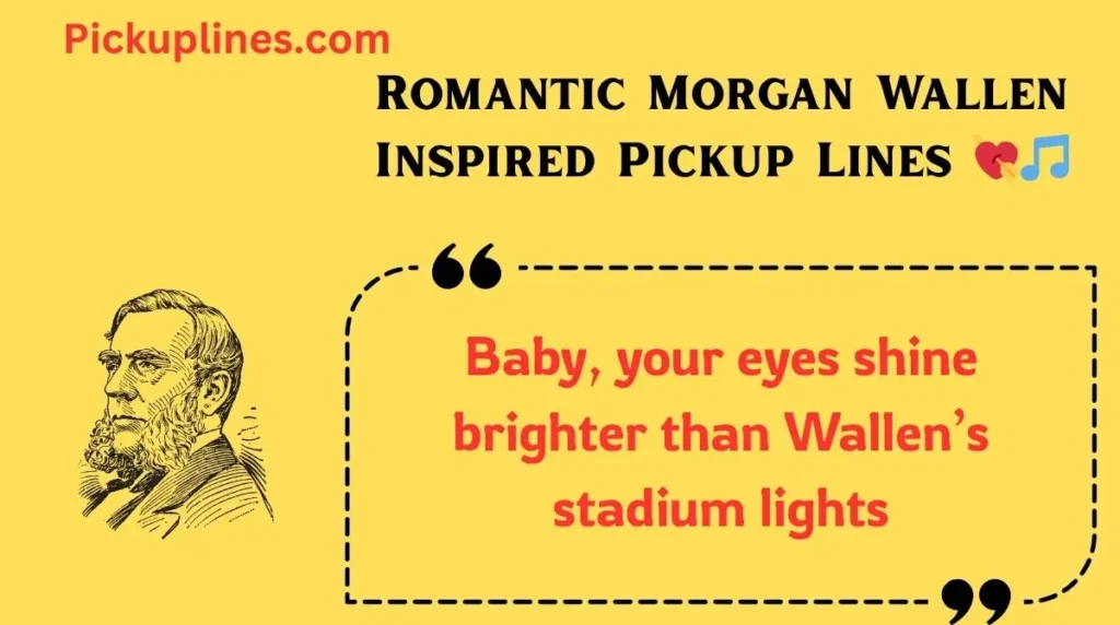 Romantic Morgan Wallen Inspired Pickup Lines 