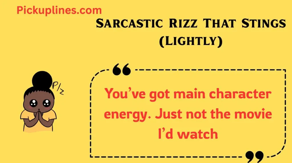 Sarcastic Rizz That Stings (Lightly)