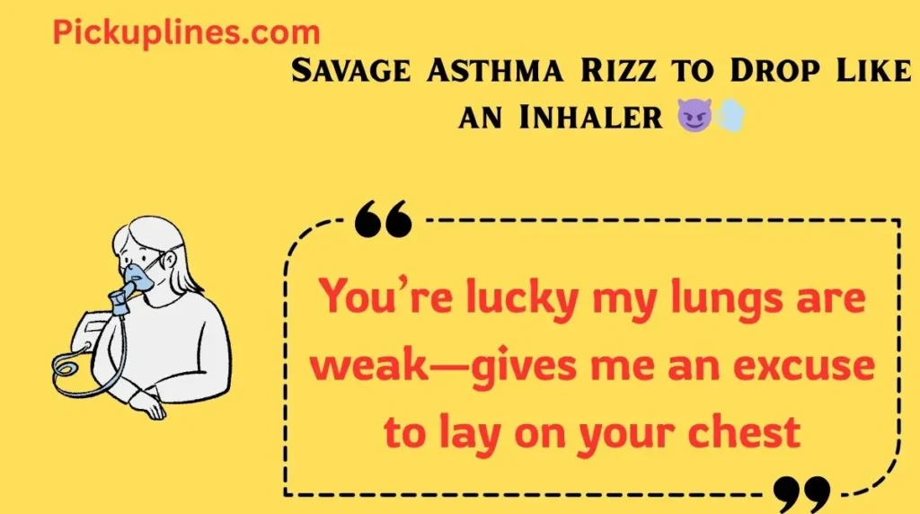 Savage Asthma Rizz to Drop Like an Inhaler 