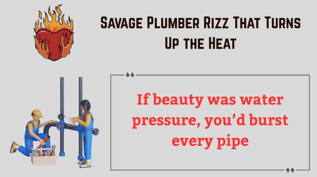 Savage Plumber Rizz That Turns Up the Heat