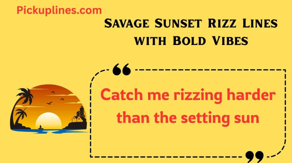 Savage Sunset Rizz Lines with Bold Vibes