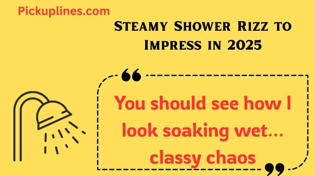 Steamy Shower Rizz 