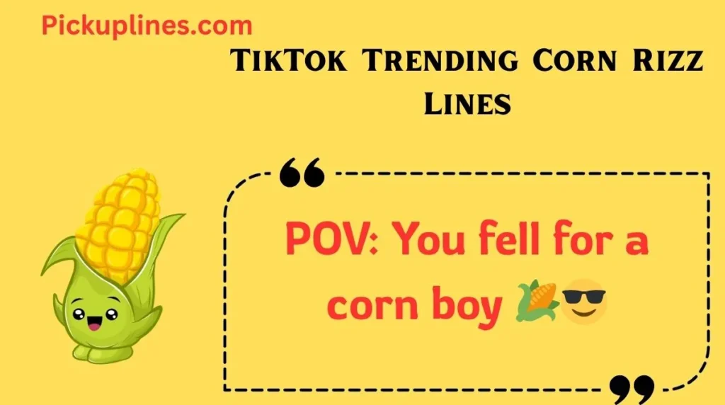 TikTok Trending Corn Rizz Lines