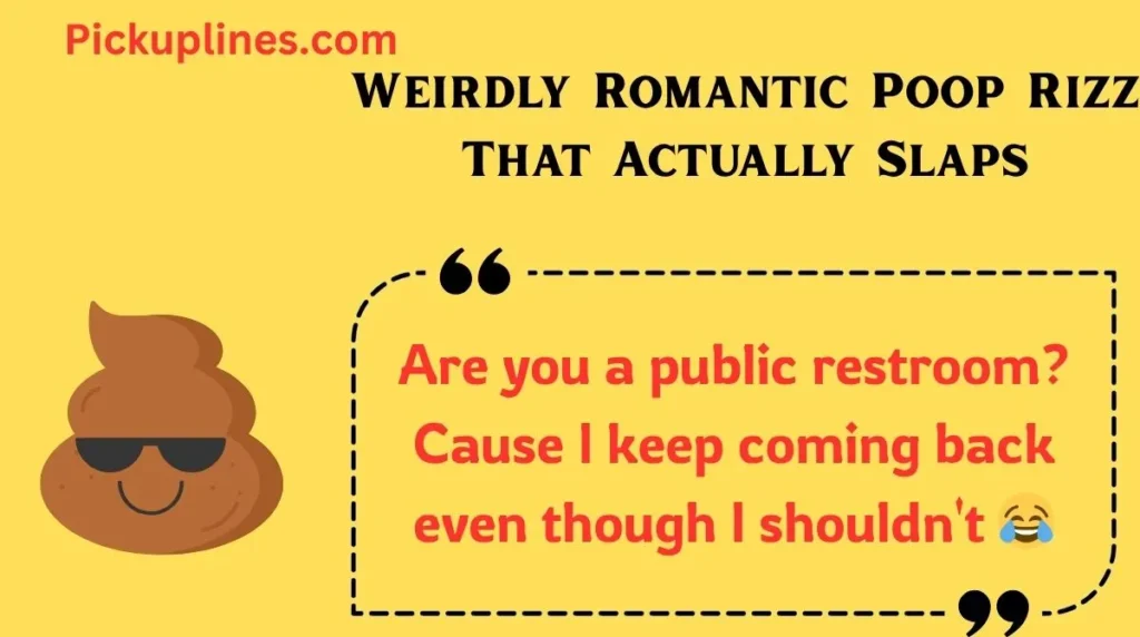 Weirdly Romantic Poop Rizz That Actually Slaps