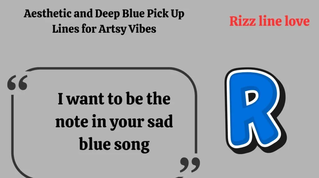 Aesthetic and Deep Blue Pick Up Lines for Artsy Vibes 