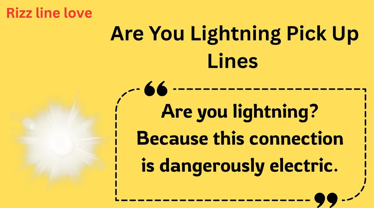 You are currently viewing ⚡130+ Are You Lightning Pick Up Lines That’ll Spark Instant Attraction (2025 Edition)⚡