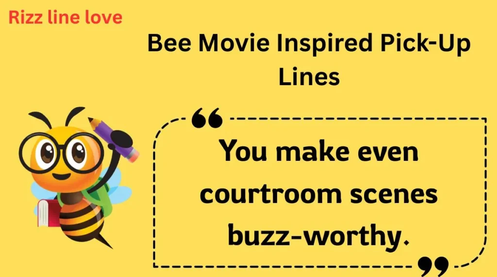 Bee Movie Inspired Pick-Up Lines