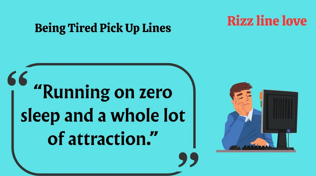 You are currently viewing 😴💤 137+ Being Tired Pick Up Lines (2025 Edition) – For When You’re Low on Energy But High on Rizz!