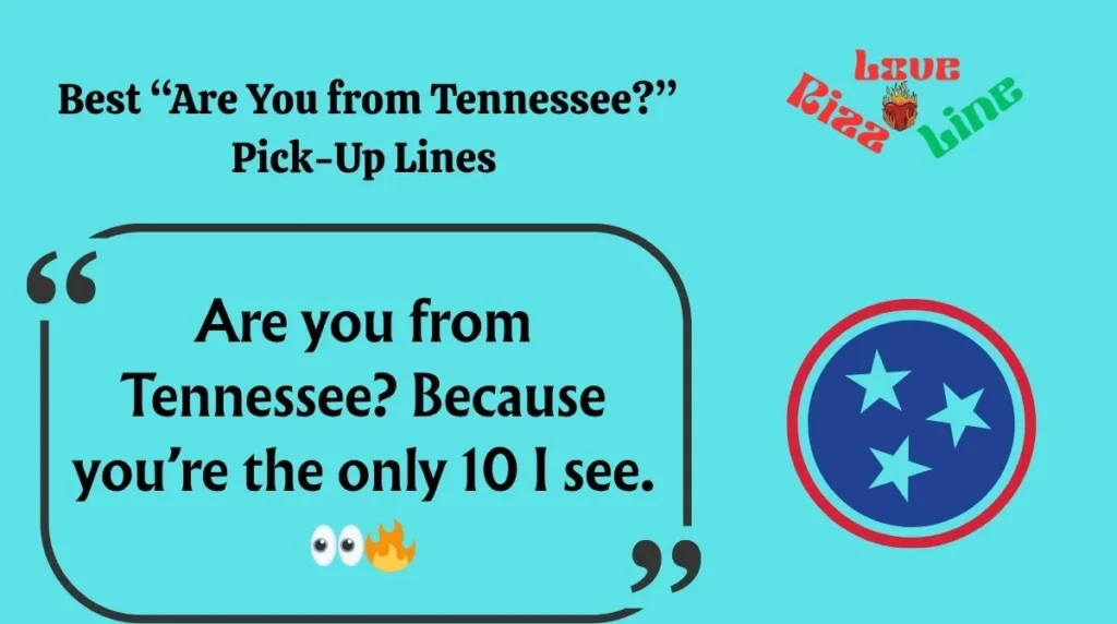  Best “Are You from Tennessee?” Pick-Up Lines