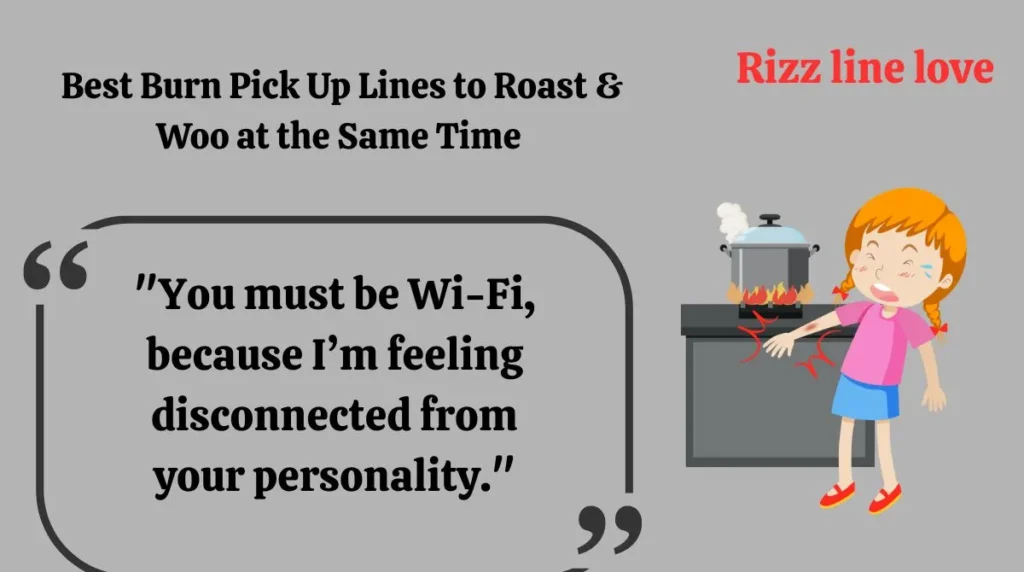  Best Burn Pick Up Lines to Roast & Woo at the Same Time