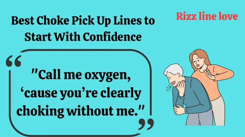 Best Choke Pick Up Lines to Start With Confidence